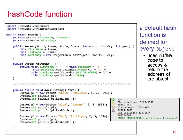 hash. Code function a default hash function is defined for every Object § uses