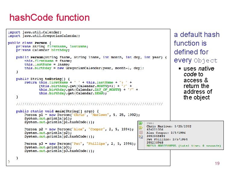 hash. Code function a default hash function is defined for every Object § uses hash. Code function a default hash function is defined for every Object § uses