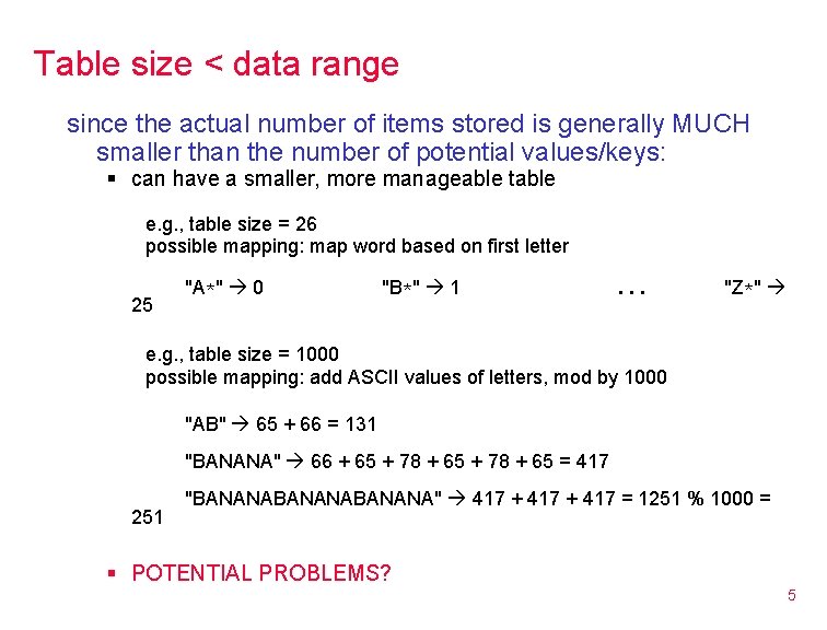Table size < data range since the actual number of items stored is generally Table size < data range since the actual number of items stored is generally