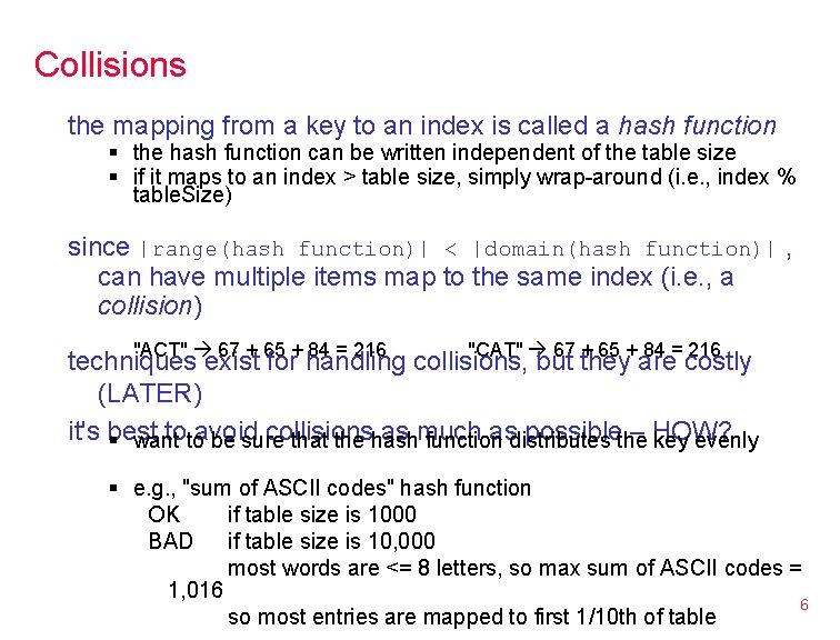 Collisions the mapping from a key to an index is called a hash function Collisions the mapping from a key to an index is called a hash function