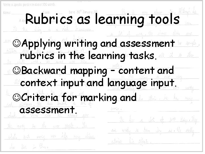 Rubrics as learning tools Applying writing and assessment rubrics in the learning tasks. Backward