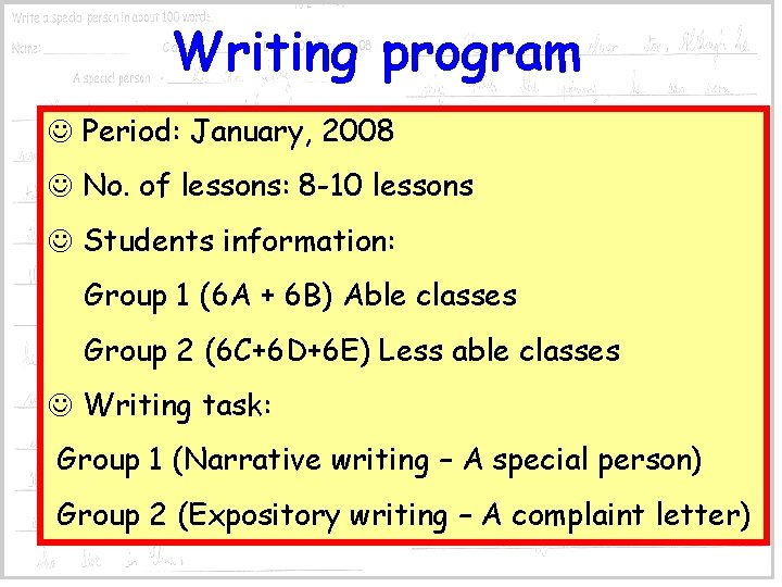 Writing program Period: January, 2008 No. of lessons: 8 -10 lessons Students information: Group