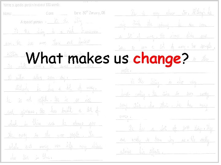What makes us change? 