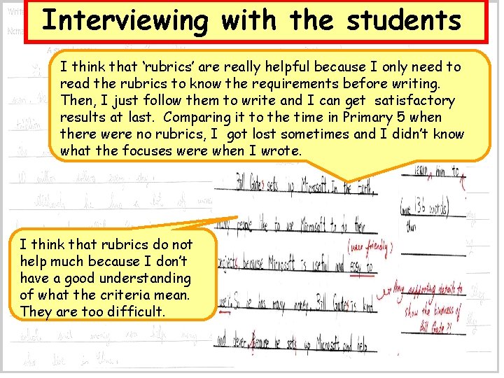 Interviewing with the students I think that ‘rubrics’ are really helpful because I only