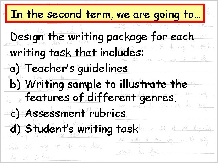 In the second term, we are going to… Design the writing package for each