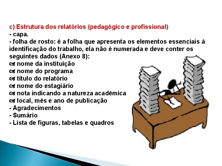 c) Estrutura dos relatórios (pedagógico e profissional) - capa. - folha de rosto: é