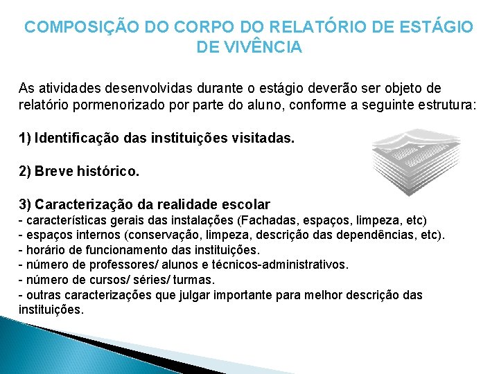 COMPOSIÇÃO DO CORPO DO RELATÓRIO DE ESTÁGIO DE VIVÊNCIA As atividades desenvolvidas durante o