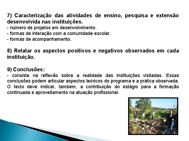 7) Caracterização das atividades de ensino, pesquisa e extensão desenvolvida nas instituições. - número