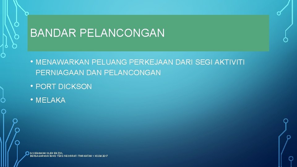 BANDAR PELANCONGAN • MENAWARKAN PELUANG PERKEJAAN DARI SEGI AKTIVITI PERNIAGAAN DAN PELANCONGAN • PORT