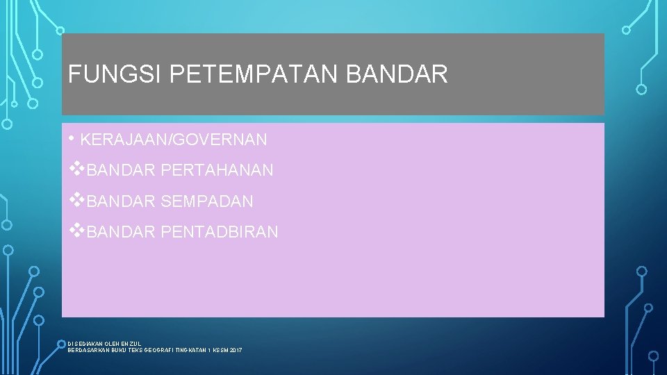 FUNGSI PETEMPATAN BANDAR • KERAJAAN/GOVERNAN v. BANDAR PERTAHANAN v. BANDAR SEMPADAN v. BANDAR PENTADBIRAN