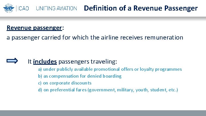 Definition of a Revenue Passenger Revenue passenger: a passenger carried for which the airline