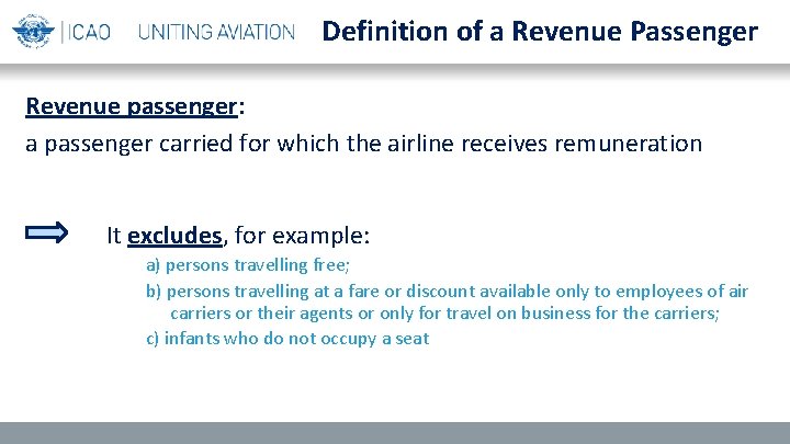 Definition of a Revenue Passenger Revenue passenger: a passenger carried for which the airline