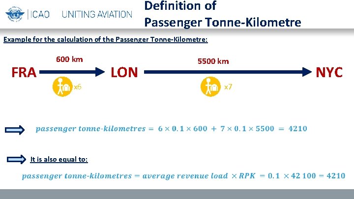 Definition of Passenger Tonne-Kilometre Example for the calculation of the Passenger Tonne-Kilometre: FRA 600