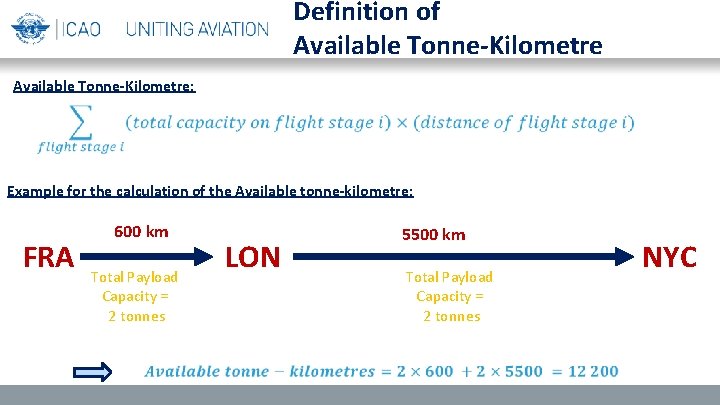 Definition of Available Tonne-Kilometre: Example for the calculation of the Available tonne-kilometre: FRA 600