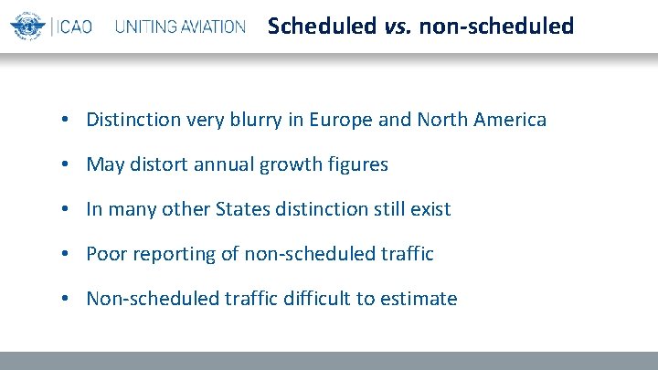 Scheduled vs. non-scheduled • Distinction very blurry in Europe and North America • May