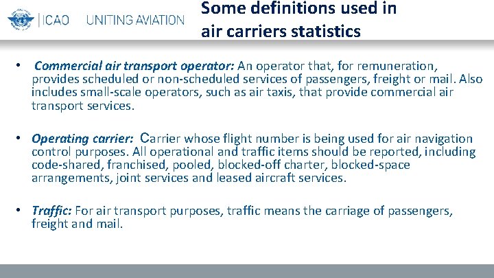 Some definitions used in air carriers statistics • Commercial air transport operator: An operator