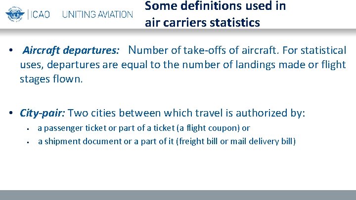 Some definitions used in air carriers statistics • Aircraft departures: Number of take-offs of