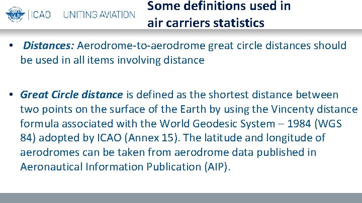 Some definitions used in air carriers statistics • Distances: Aerodrome-to-aerodrome great circle distances should