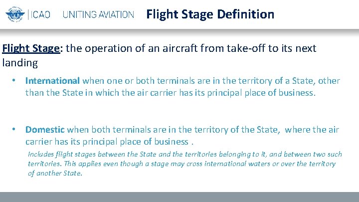 Flight Stage Definition Flight Stage: the operation of an aircraft from take-off to its