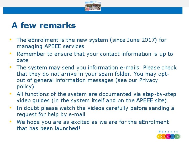 A few remarks • • • The e. Enrolment is the new system (since
