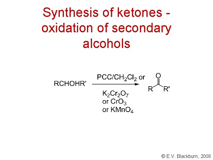 Synthesis of ketones oxidation of secondary alcohols © E. V. Blackburn, 2008 