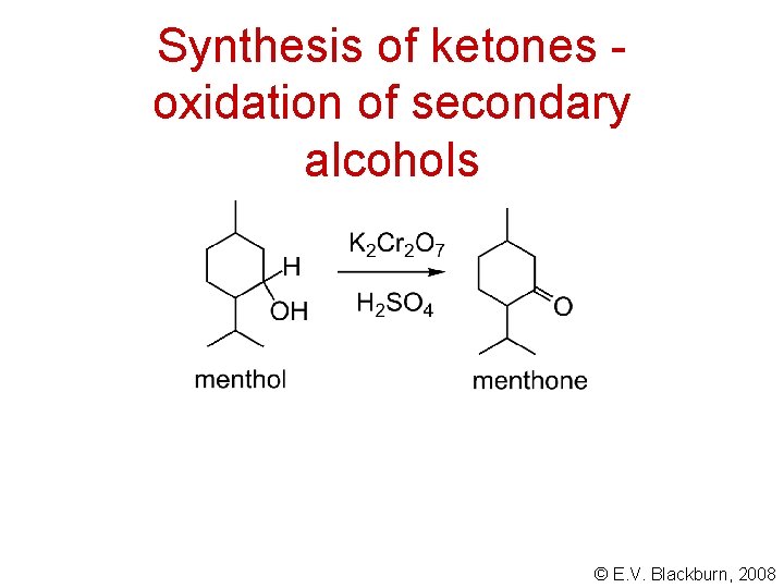Synthesis of ketones oxidation of secondary alcohols © E. V. Blackburn, 2008 