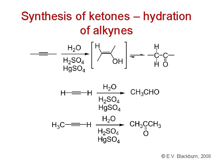 Synthesis of ketones – hydration of alkynes © E. V. Blackburn, 2008 