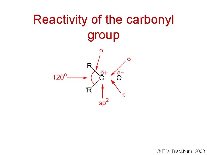 Reactivity of the carbonyl group © E. V. Blackburn, 2008 
