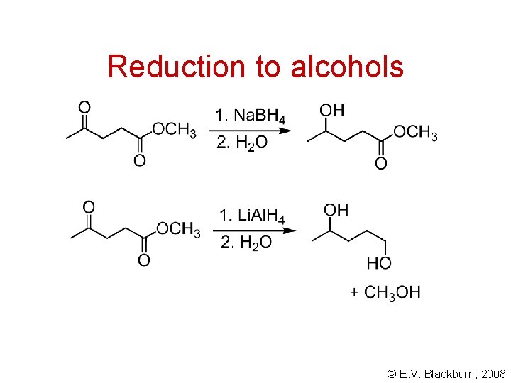 Reduction to alcohols © E. V. Blackburn, 2008 