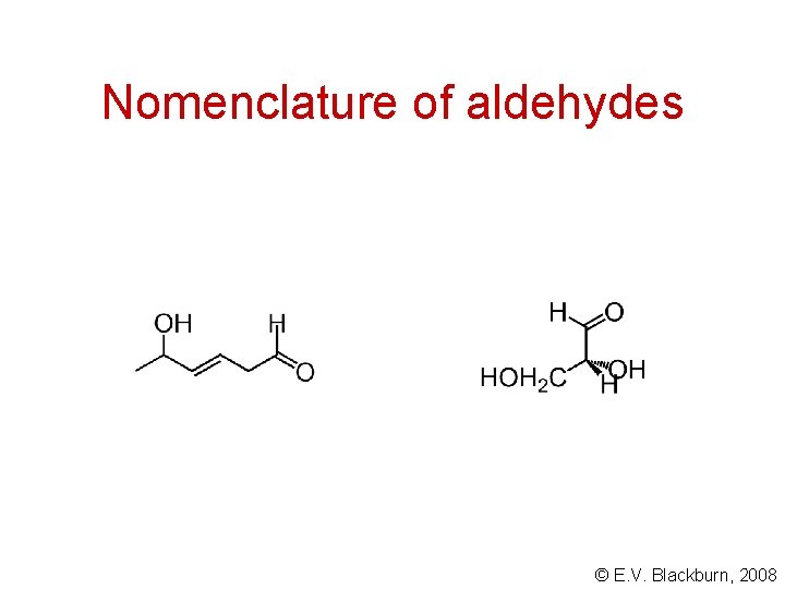 Nomenclature of aldehydes © E. V. Blackburn, 2008 