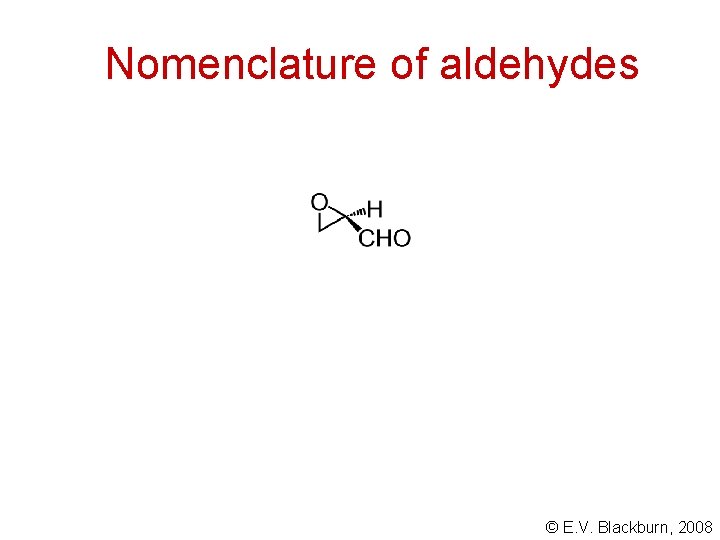Nomenclature of aldehydes © E. V. Blackburn, 2008 