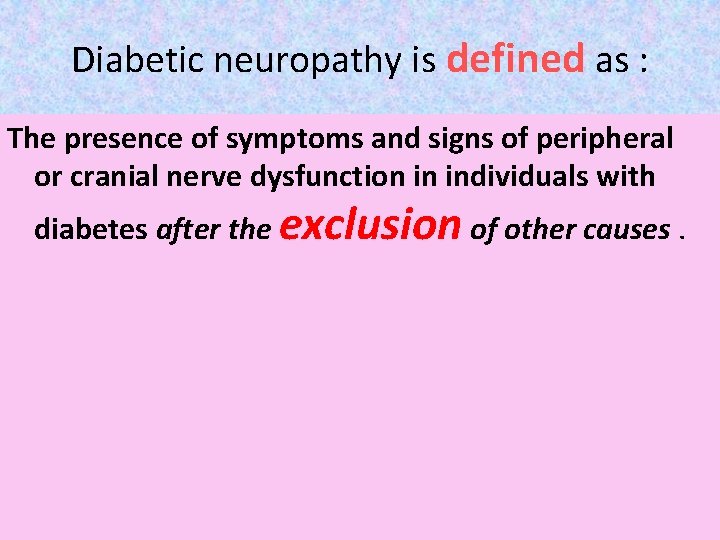 Diabetic neuropathy is defined as : The presence of symptoms and signs of peripheral