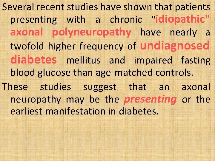 Several recent studies have shown that patients presenting with a chronic "idiopathic" axonal polyneuropathy