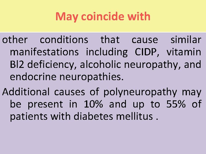 May coincide with other conditions that cause similar manifestations including CIDP, vitamin Bl 2