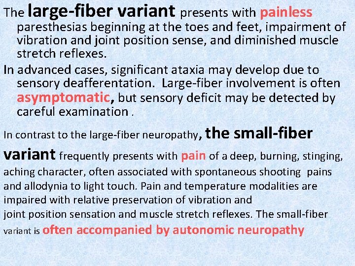 The large-fiber variant presents with painless paresthesias beginning at the toes and feet, impairment