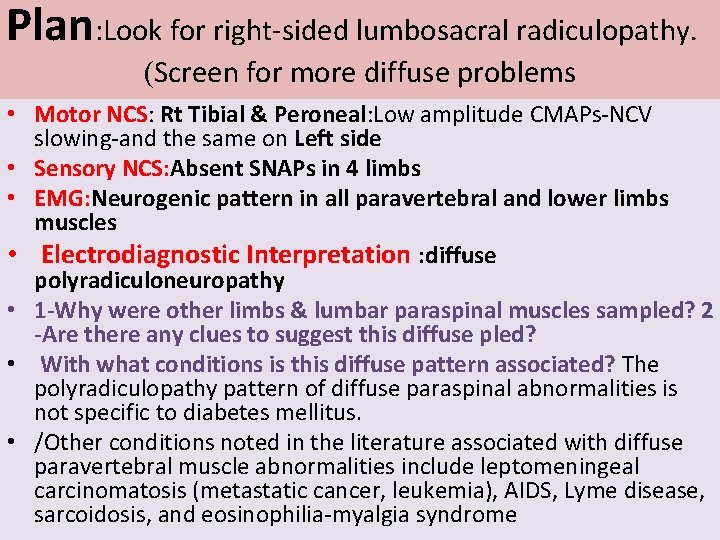 Plan: Look for right-sided lumbosacral radiculopathy. (Screen for more diffuse problems • Motor NCS: