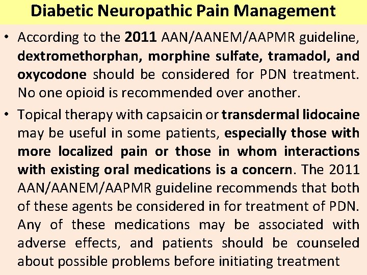 Diabetic Neuropathic Pain Management • According to the 2011 AAN/AANEM/AAPMR guideline, dextromethorphan, morphine sulfate,