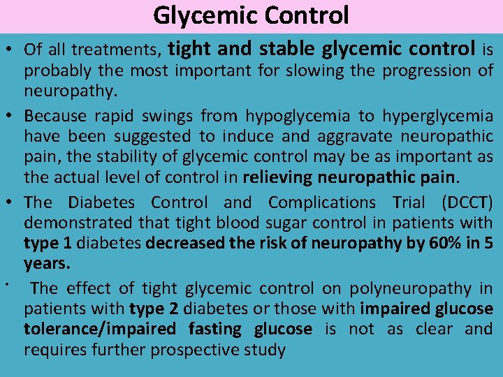 Glycemic Control • Of all treatments, tight and stable glycemic control is probably the