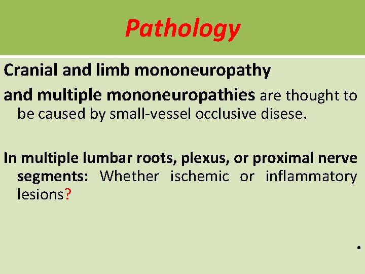 Pathology Cranial and limb mononeuropathy and multiple mononeuropathies are thought to be caused by