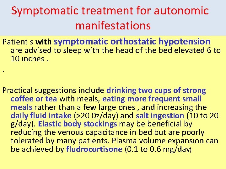 Symptomatic treatment for autonomic manifestations Patient s with symptomatic orthostatic hypotension are advised to