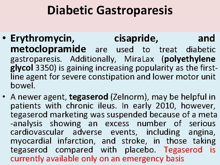 Diabetic Gastroparesis • Erythromycin, cisapride, and metoclopramide are used to treat diabetic gastroparesis. Additionally,