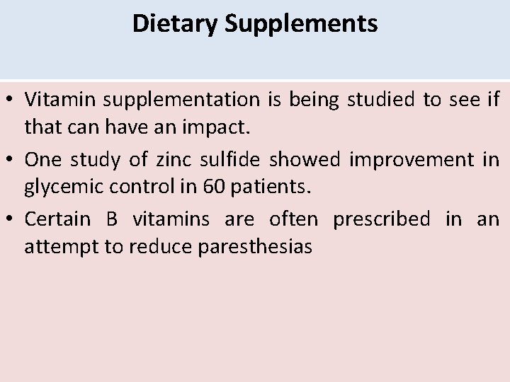 Dietary Supplements • Vitamin supplementation is being studied to see if that can have