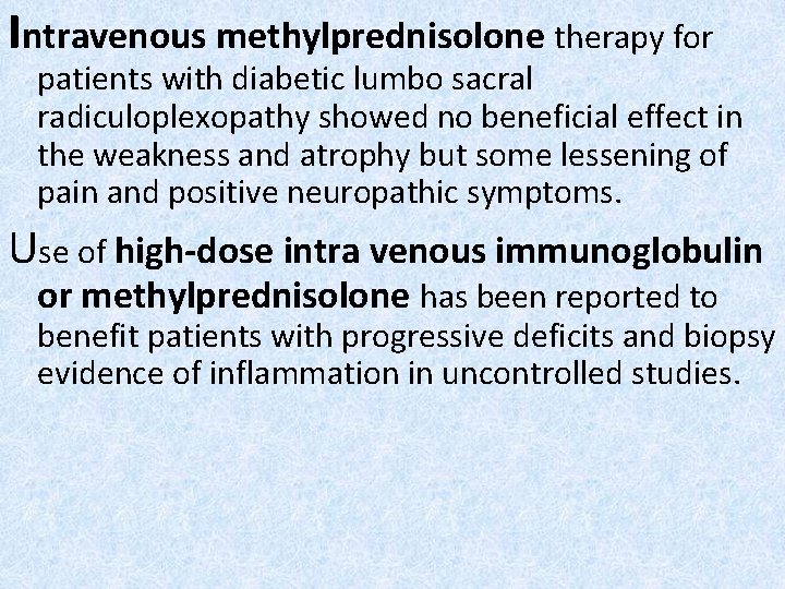 Intravenous methylprednisolone therapy for patients with diabetic lumbo sacral radiculoplexopathy showed no beneficial effect