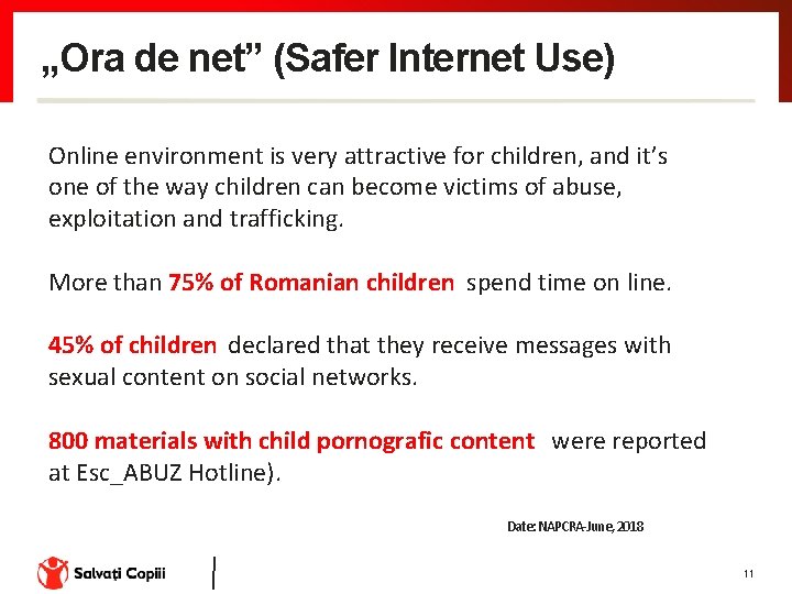 „Ora de net” (Safer Internet Use) Online environment is very attractive for children, and