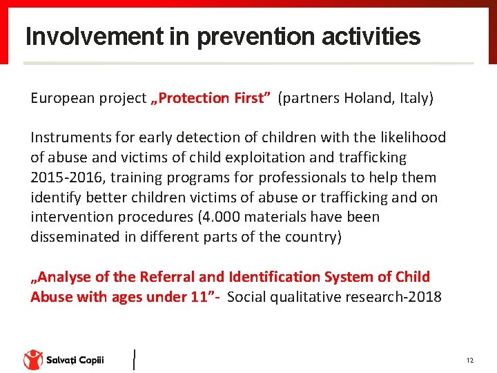 Involvement in prevention activities European project „Protection First” (partners Holand, Italy) Instruments for early