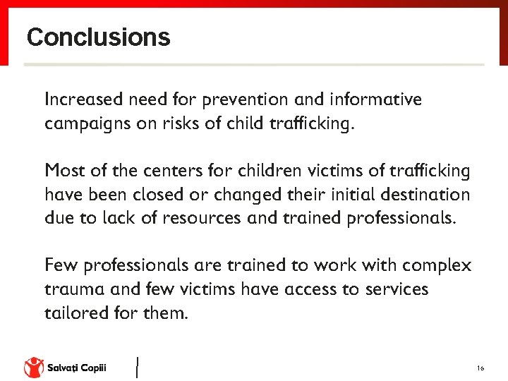 Conclusions Increased need for prevention and informative campaigns on risks of child trafficking. Most