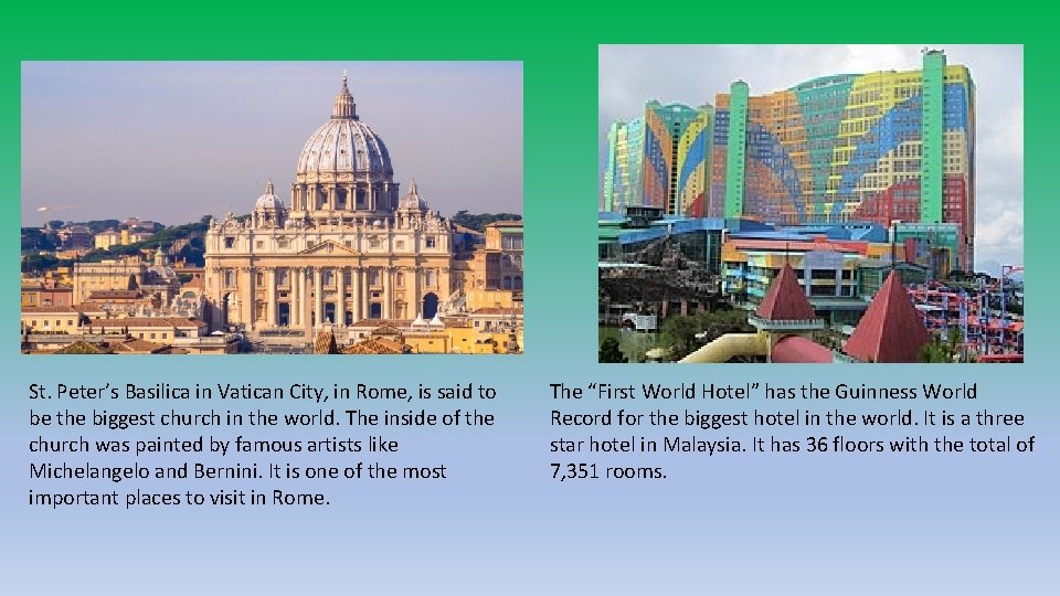 St. Peter’s Basilica in Vatican City, in Rome, is said to be the biggest