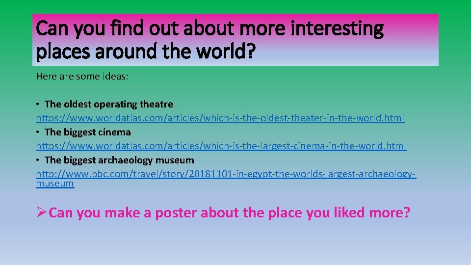 Can you find out about more interesting places around the world? Here are some