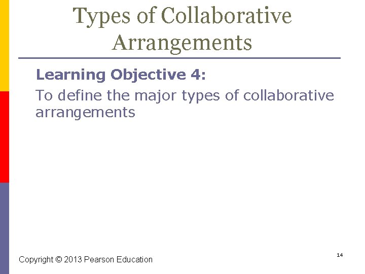 Types of Collaborative Arrangements Learning Objective 4: To define the major types of collaborative