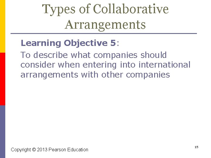 Types of Collaborative Arrangements Learning Objective 5: To describe what companies should consider when